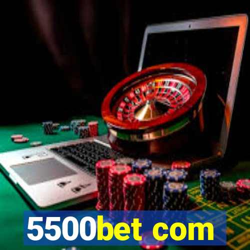 5500bet com